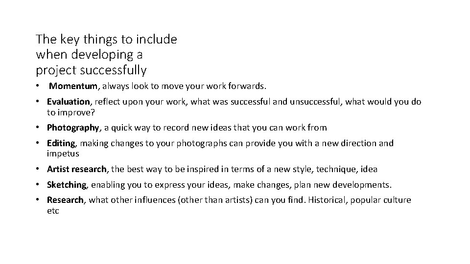 The key things to include when developing a project successfully • Momentum, always look