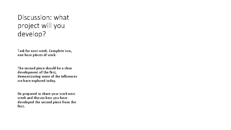 Discussion: what project will you develop? Task for next week. Complete two, one hour