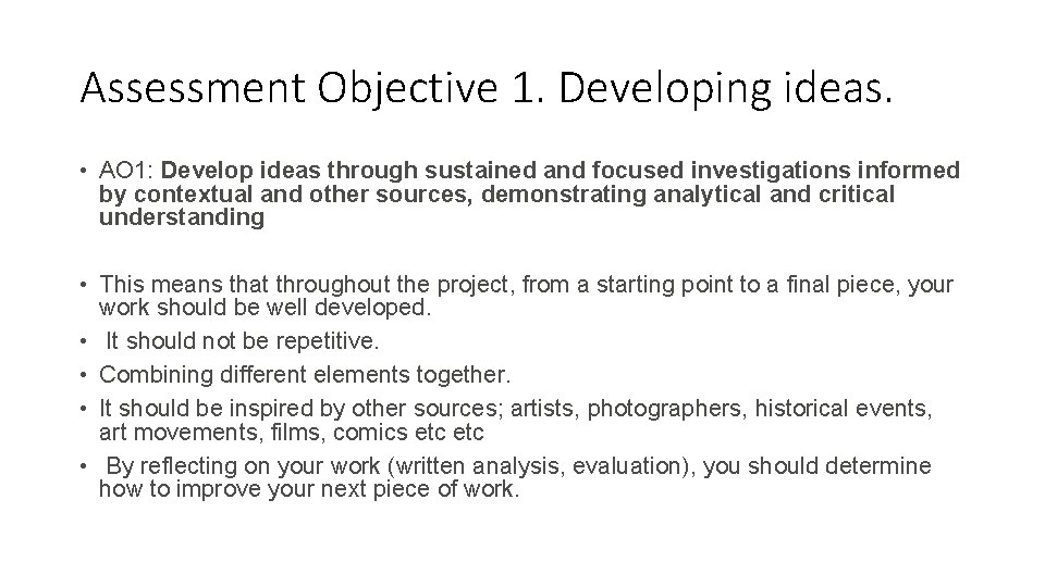 Assessment Objective 1. Developing ideas. • AO 1: Develop ideas through sustained and focused