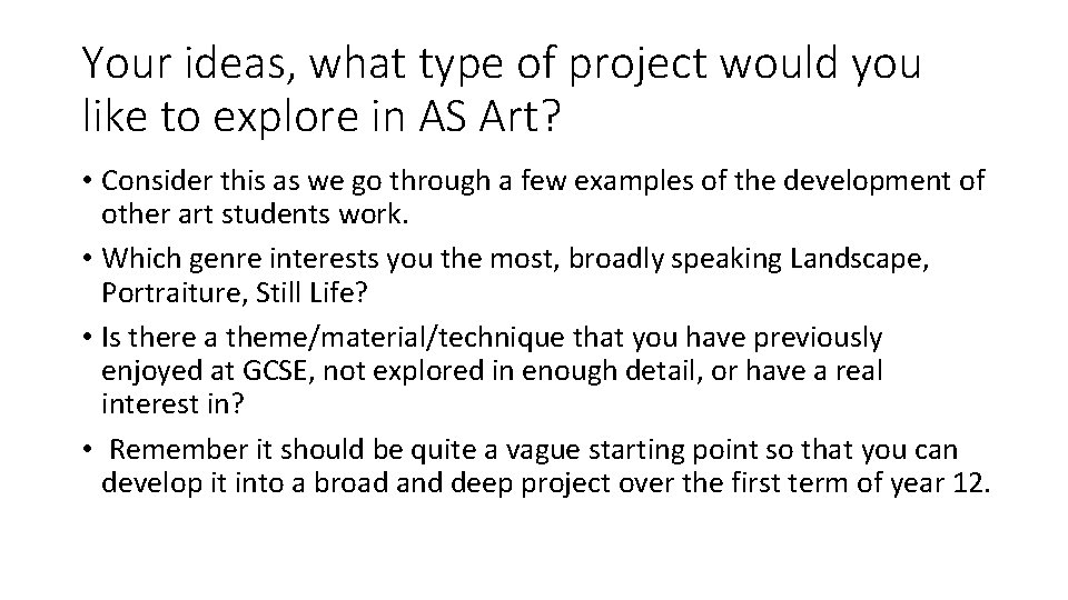 Your ideas, what type of project would you like to explore in AS Art?