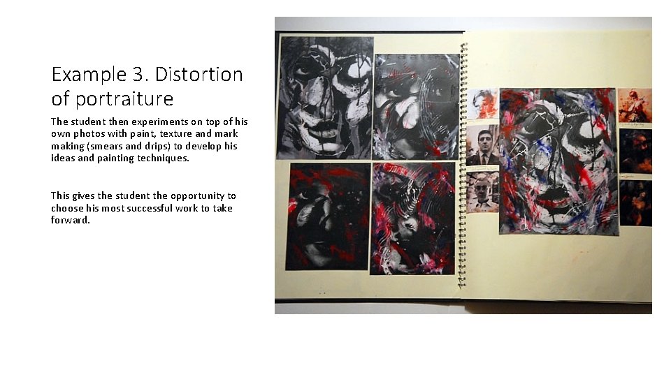 Example 3. Distortion of portraiture The student then experiments on top of his own