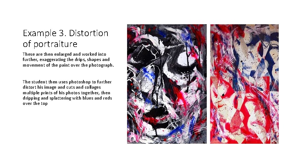 Example 3. Distortion of portraiture These are then enlarged and worked into further, exaggerating