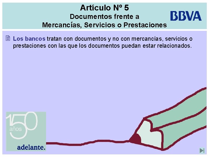 Artículo Nº 5 Documentos frente a Mercancías, Servicios o Prestaciones 2 Los bancos tratan