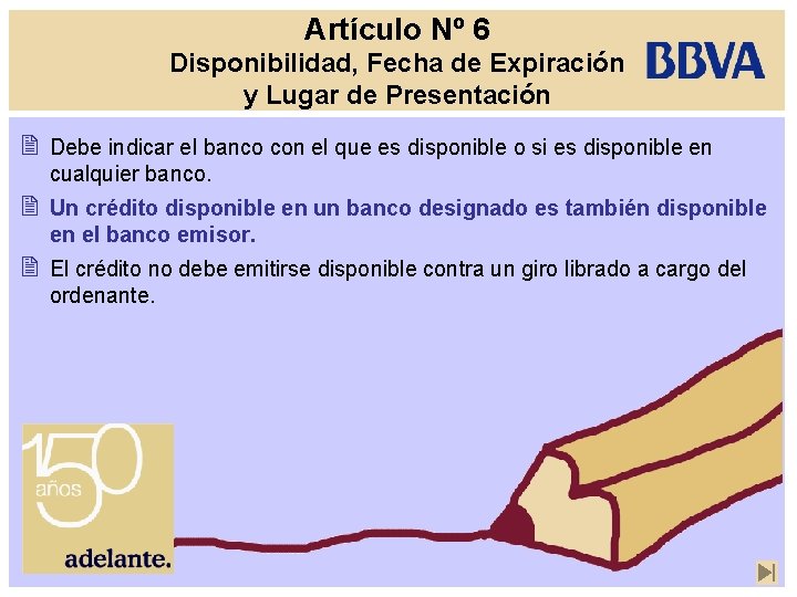 Artículo Nº 6 Disponibilidad, Fecha de Expiración y Lugar de Presentación 2 Debe indicar