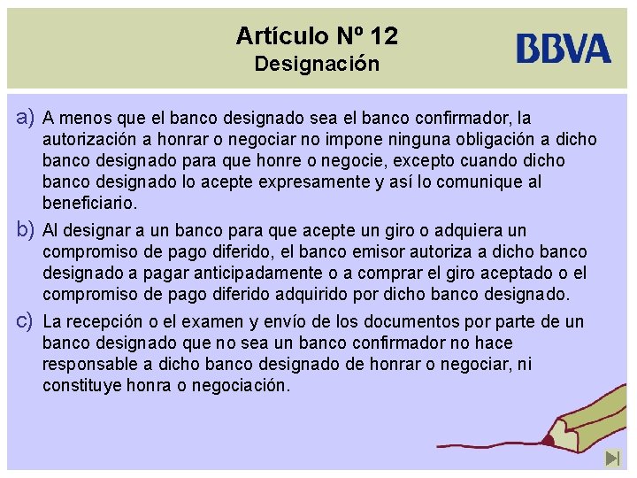 Artículo Nº 12 Designación a) A menos que el banco designado sea el banco