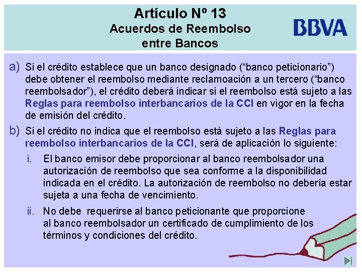 Artículo Nº 13 Acuerdos de Reembolso entre Bancos a) Si el crédito establece que