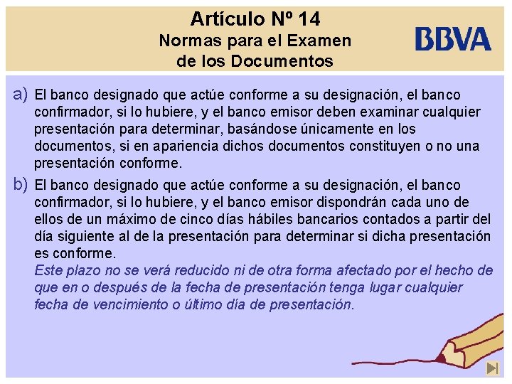 Artículo Nº 14 Normas para el Examen de los Documentos a) El banco designado
