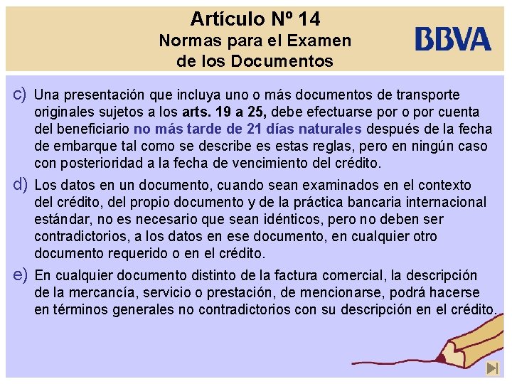 Artículo Nº 14 Normas para el Examen de los Documentos c) Una presentación que