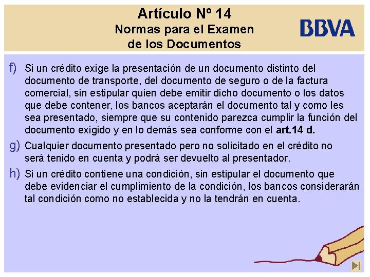 Artículo Nº 14 Normas para el Examen de los Documentos f) Si un crédito