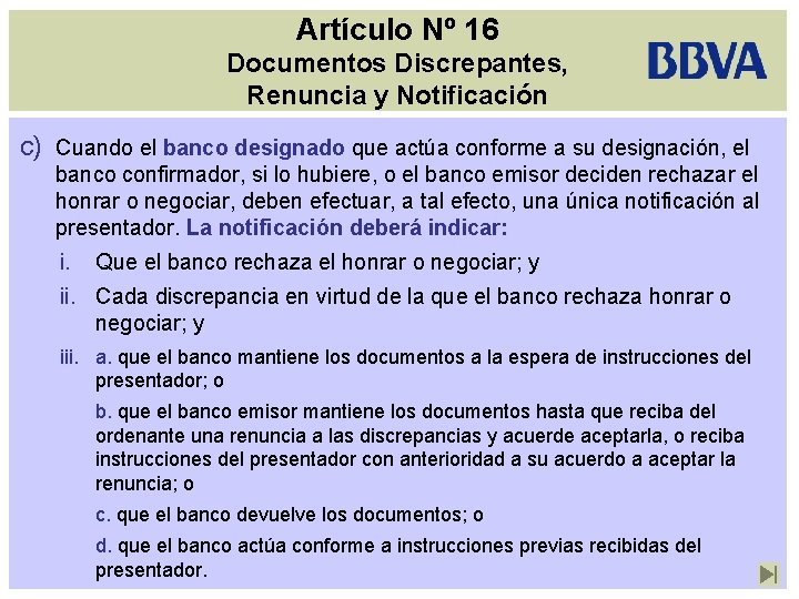 Artículo Nº 16 Documentos Discrepantes, Renuncia y Notificación c) Cuando el banco designado que