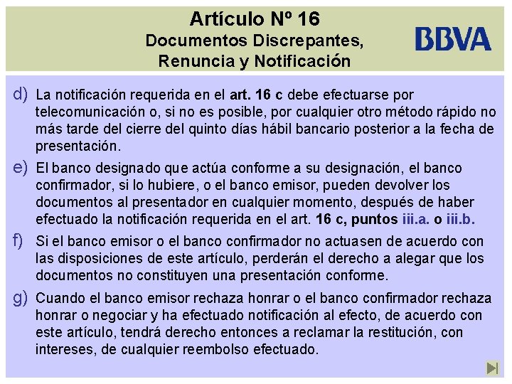 Artículo Nº 16 Documentos Discrepantes, Renuncia y Notificación d) La notificación requerida en el