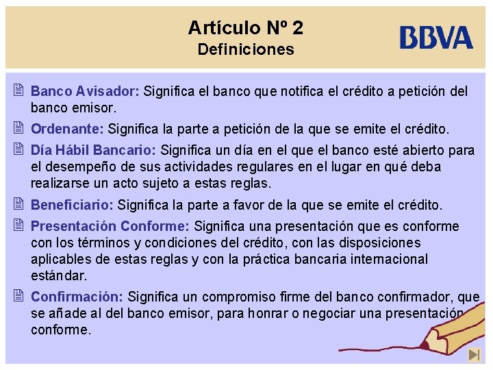 Artículo Nº 2 Definiciones 2 Banco Avisador: Significa el banco que notifica el crédito