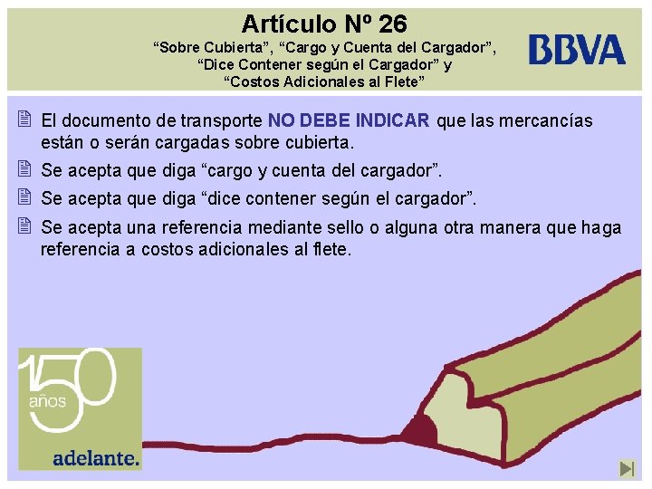 Artículo Nº 26 “Sobre Cubierta”, “Cargo y Cuenta del Cargador”, “Dice Contener según el