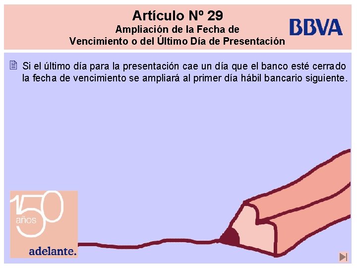 Artículo Nº 29 Ampliación de la Fecha de Vencimiento o del Último Día de