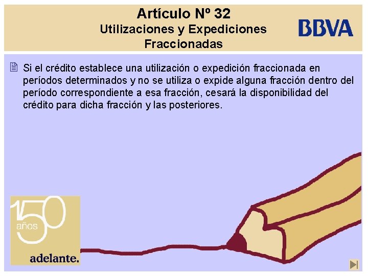 Artículo Nº 32 Utilizaciones y Expediciones Fraccionadas 2 Si el crédito establece una utilización