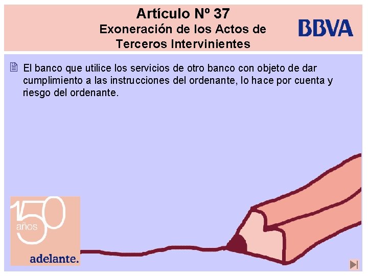 Artículo Nº 37 Exoneración de los Actos de Terceros Intervinientes 2 El banco que