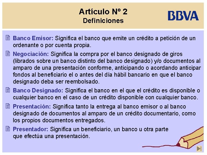 Artículo Nº 2 Definiciones 2 Banco Emisor: Significa el banco que emite un crédito