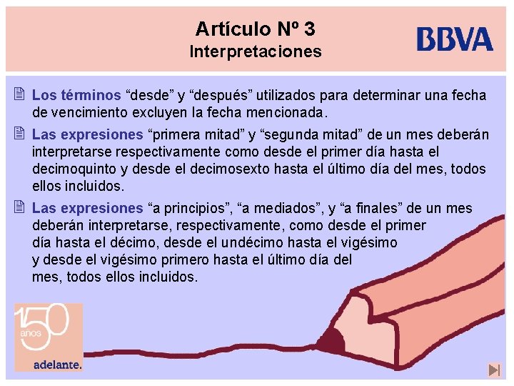 Artículo Nº 3 Interpretaciones 2 Los términos “desde” y “después” utilizados para determinar una