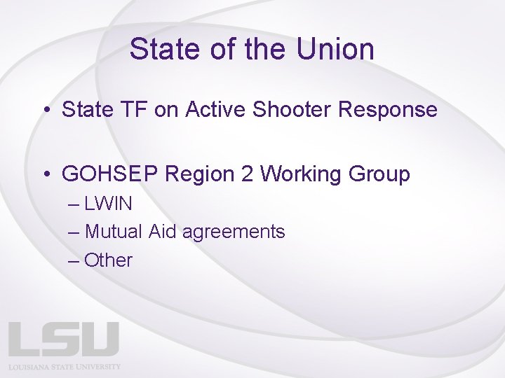 State of the Union • State TF on Active Shooter Response • GOHSEP Region