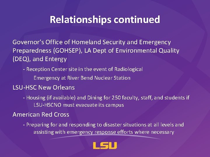 Relationships continued Governor’s Office of Homeland Security and Emergency Preparedness (GOHSEP), LA Dept of