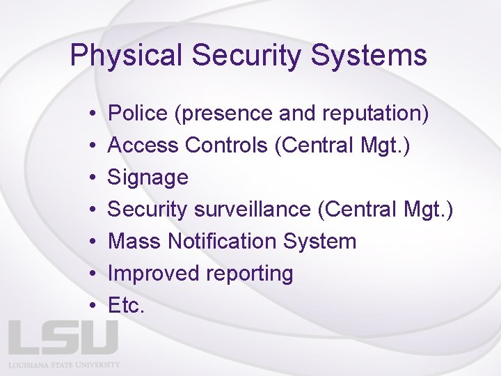 Physical Security Systems • • Police (presence and reputation) Access Controls (Central Mgt. )