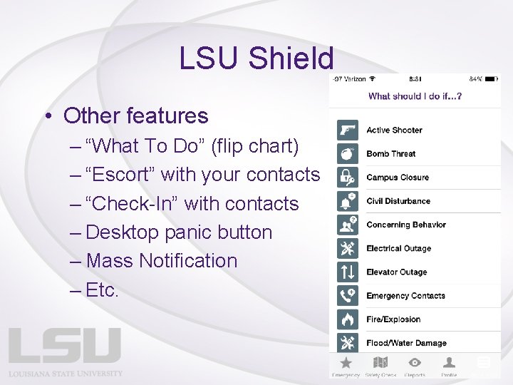 LSU Shield • Other features – “What To Do” (flip chart) – “Escort” with