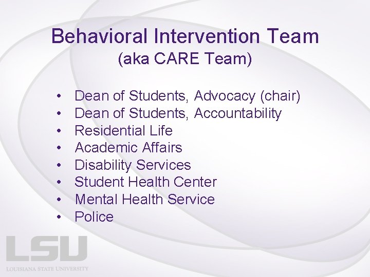 Behavioral Intervention Team (aka CARE Team) • • Dean of Students, Advocacy (chair) Dean