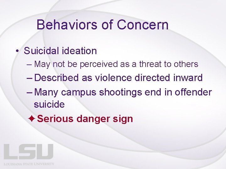 Behaviors of Concern • Suicidal ideation – May not be perceived as a threat