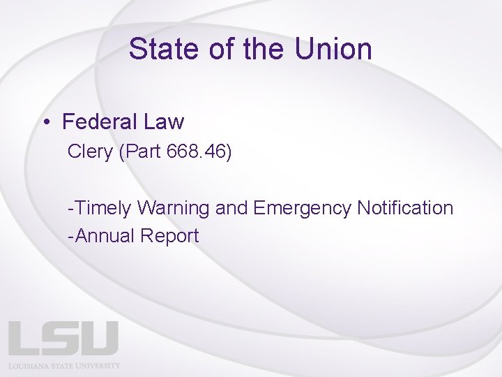 State of the Union • Federal Law Clery (Part 668. 46) -Timely Warning and