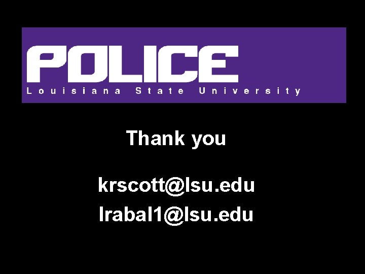 Thank you krscott@lsu. edu lrabal 1@lsu. edu 