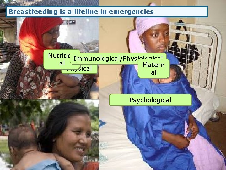 Breastfeeding is a lifeline in emergencies Nutrition. Immunological/Physiological al Practica Matern Physical al l