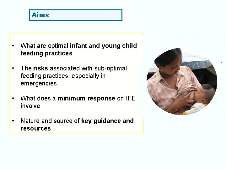 Aims • What are optimal infant and young child feeding practices • The risks