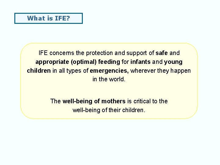 What is IFE? IFE concerns the protection and support of safe and appropriate (optimal)