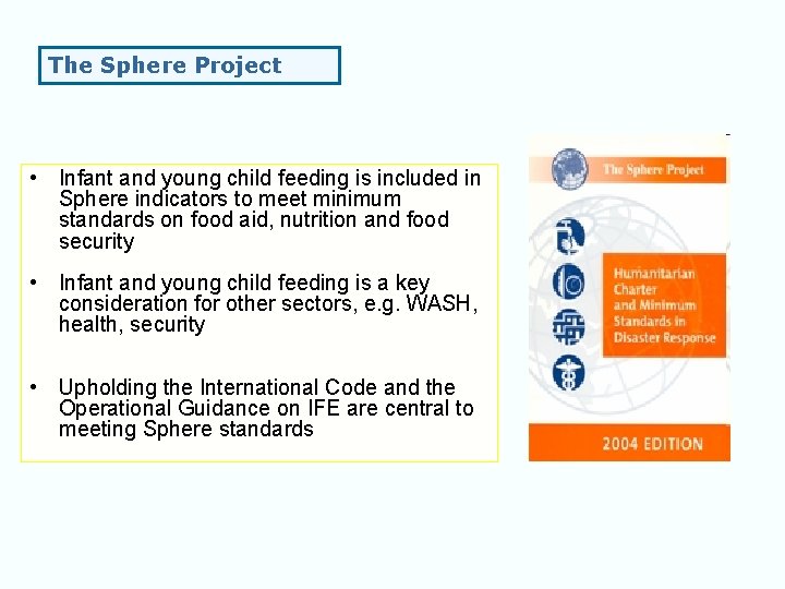 The Sphere Project • Infant and young child feeding is included in Sphere indicators