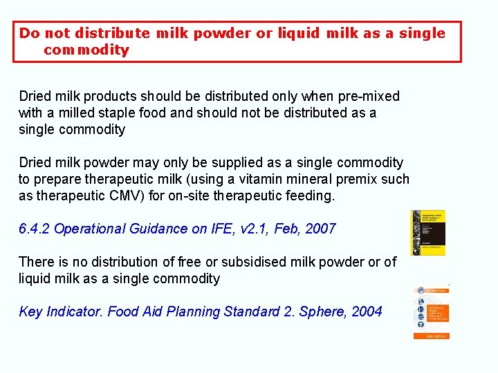 Do not distribute milk powder or liquid milk as a single commodity Dried milk