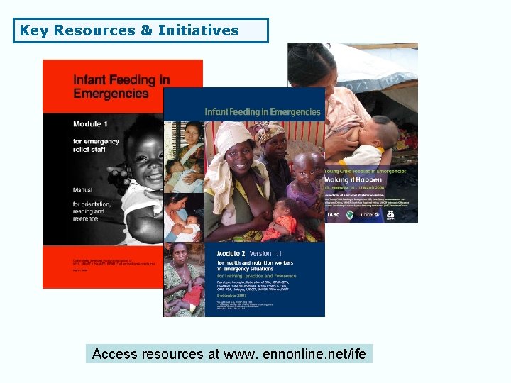 Key Resources & Initiatives Access resources at www. ennonline. net/ife 