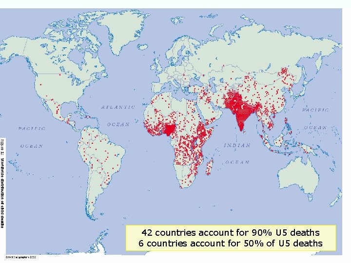 42 countries account for 90% U 5 deaths 6 countries account for 50% of