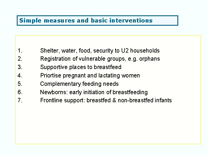 Simple measures and basic interventions 1. 2. 3. 4. 5. 6. 7. Shelter, water,