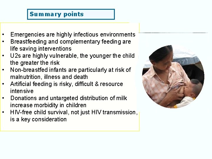 Summary points • • Emergencies are highly infectious environments Breastfeeding and complementary feeding are