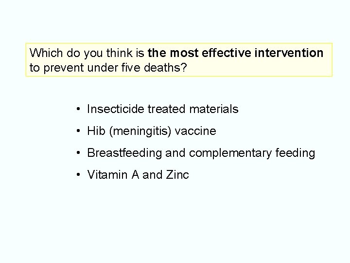 Which do you think is the most effective intervention to prevent under five deaths?