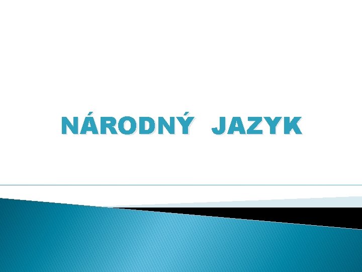 NÁRODNÝ JAZYK 