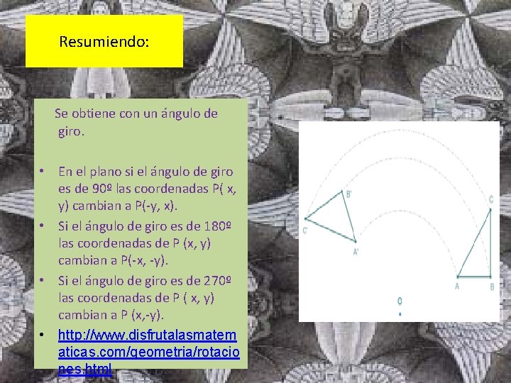 Resumiendo: Se obtiene con un ángulo de giro. • En el plano si el