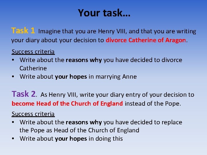 Your task… Task 1 Imagine that you are Henry VIII, and that you are