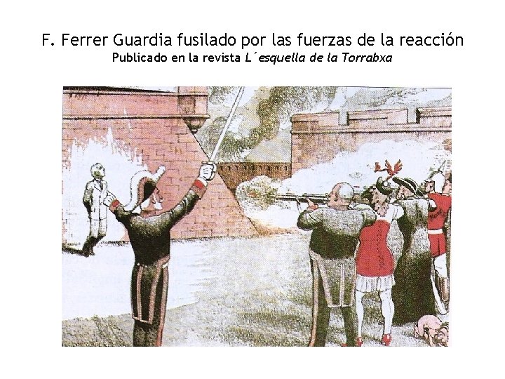 F. Ferrer Guardia fusilado por las fuerzas de la reacción Publicado en la revista