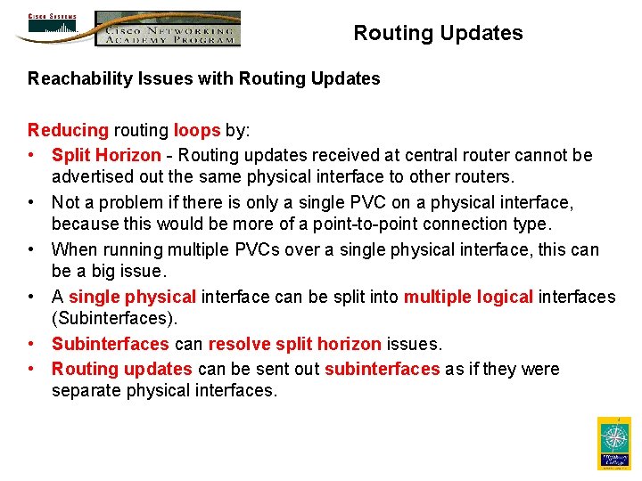 Routing Updates Reachability Issues with Routing Updates Reducing routing loops by: • Split Horizon