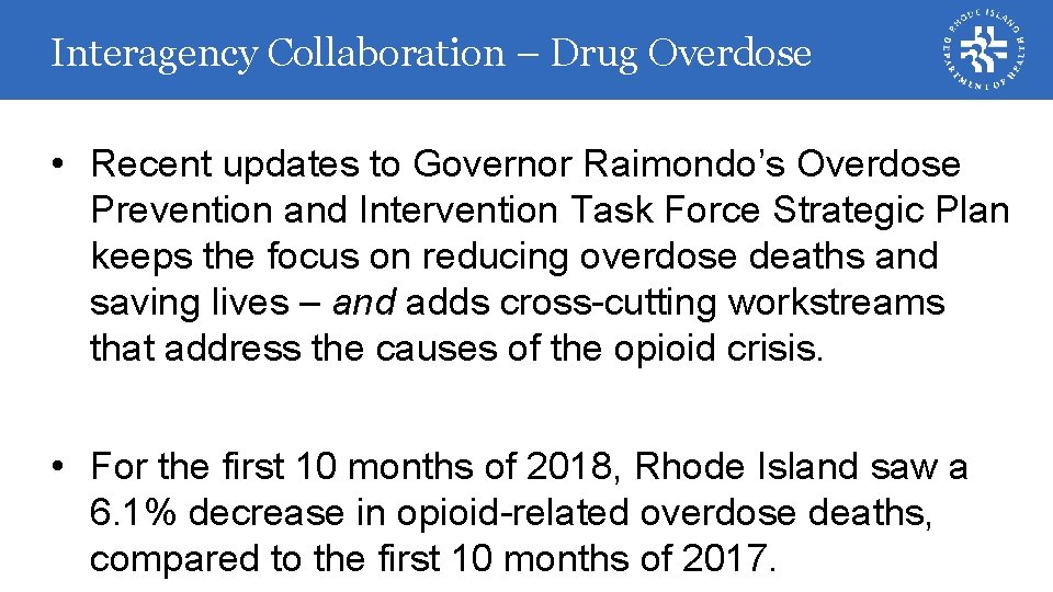 Interagency Collaboration – Drug Overdose • Recent updates to Governor Raimondo’s Overdose Prevention and