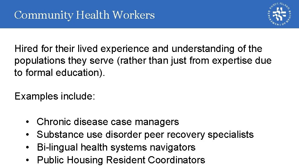 Community Health Workers Hired for their lived experience and understanding of the populations they