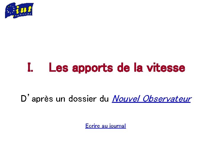 I. Les apports de la vitesse D’après un dossier du Nouvel Observateur Ecrire au