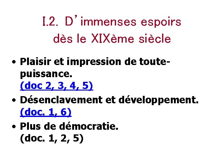 I. 2. D’immenses espoirs dès le XIXème siècle • Plaisir et impression de toutepuissance.