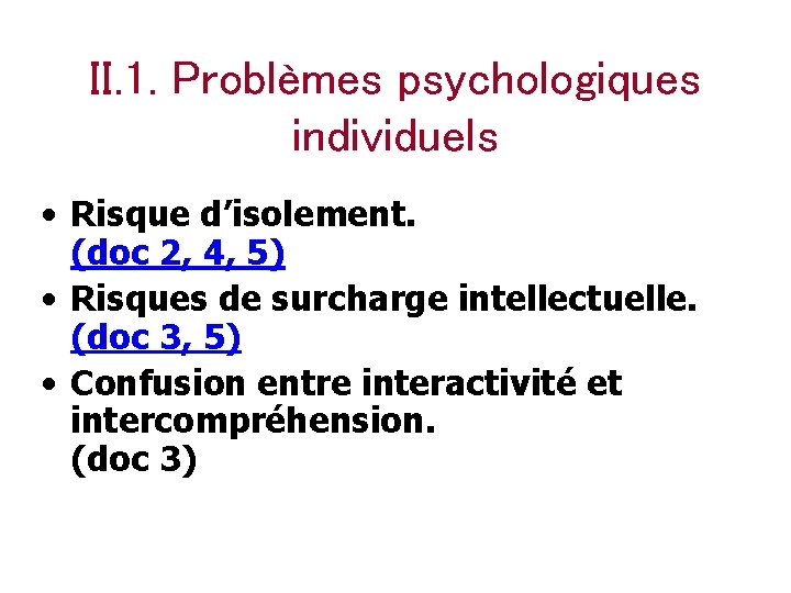 II. 1. Problèmes psychologiques individuels • Risque d’isolement. (doc 2, 4, 5) • Risques